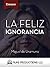 La Feliz Ignorancia: (Ensayo)