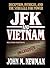 JFK and Vietnam by John M. Newman