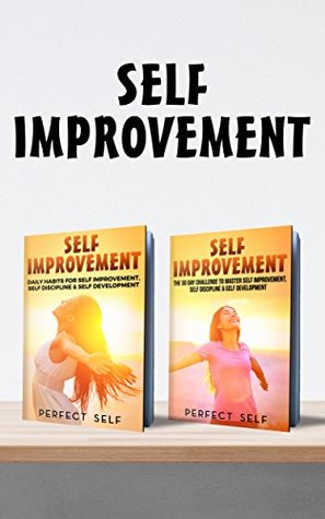 Self Improvement: 2 Books - Daily Habits For Self Improvement & The 30 Day Self Improvement Challenge (Self Improvement,Self Acceptance,Self Confidence,Self ... Confidence,Happiness,Depression Book 3)