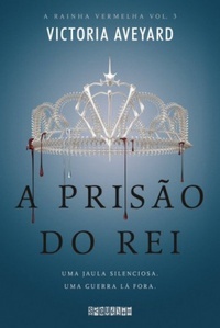 A Prisão do Rei (A Rainha Vermelha, #3)