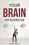 Your Brain On Exercise: Boost your brain power with physical exercises Your Brain On Exercise: Boost your brain power with physical exercises