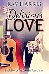 Delirious Love by Kay  Harris