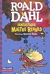 Fantastique Maitre Renard by Roald Dahl Fantastique Maitre Renard by Roald Dahl