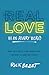 Real Love in an Angry World: How to Stick to Your Convictions without Alienating People