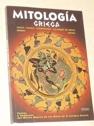 Mitologia griega Culto, dioses, cosmogonia, la guerra de Troya, heroes, Odisea: Textos e imagenes del mundo magico de los mitos de la antigua Grecia (Paperback)