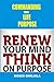 Commanding Your Life Purpose: Renew your Mind, Think on Purpose (How to find your Passion, Best Business Ideas, Vision and Mission, How to Choose a Career)
