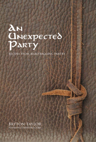 An Unexpected Party: Recipes from Bilbo Baggins' Pantry