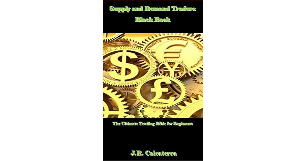 Supply and Demand Traders Black Book The Ultimate Trading Bible for