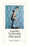 Töte mich by Amélie Nothomb