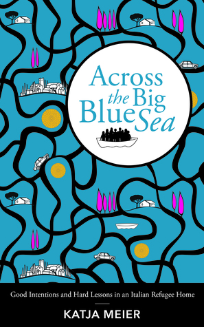 Across the Big Blue Sea: Good Intentions and Hard Lessons in an Italian Refugee Home