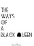 The Ways Of A Black Queen