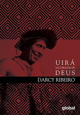 Uirá sai à procura de Deus (Darcy Ribeiro) (Portuguese Edition)