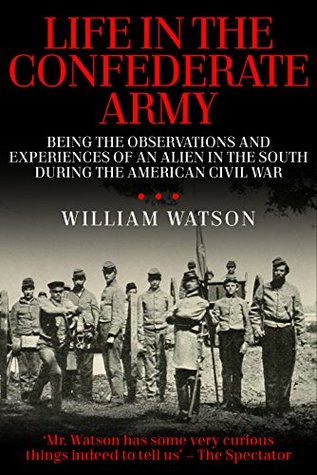 William Watson Life in the Confederate Army