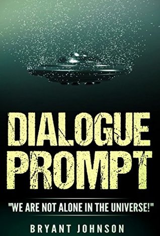 Dialogue Prompt: "We Are Not Alone In The Universe!" (Kindle Edition)