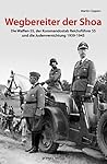 Wegbereiter der Shoah: Die Waffen-SS, der Kommandostab Reichsführer-SS und die Judenvernichtung 1939 – 1945 (German Edition)
