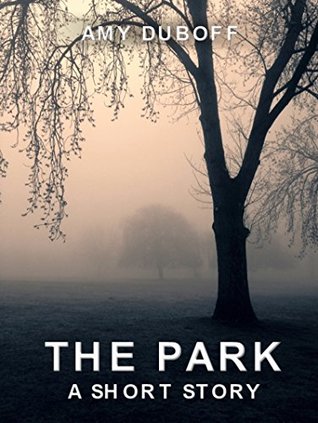 The Park: A Dystopian Short Story (Kindle Edition)