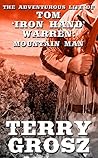 The Adventurous Life of Tom "Iron Hand" Warren: Mountain Man (The Mountain Men, #5)