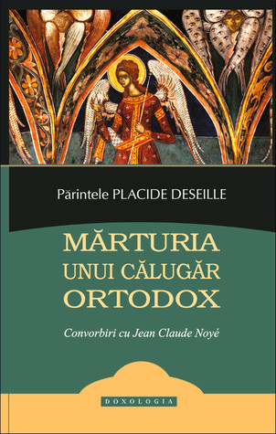 Mărturia unui călugăr ortodox: convorbiri cu Jean Claude Noyé