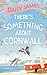There's Something About Cornwall by Daisy  James