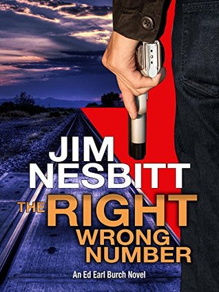 The Right Wrong Number: An Ed Earl Burch Novel (Ed Earl Burch Hard-boiled Texas Crime Thriller Book 2)
