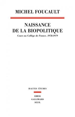 Naissance de la biopolitique. Cours au Collège de France, 1978-1979