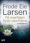 På overflaten flyter vannliljene by Frode Eie Larsen