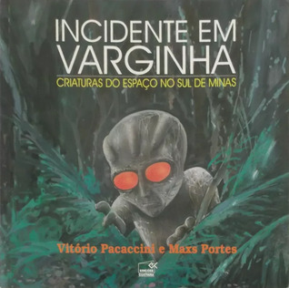 Incidente em Varginha: Criaturas do Espaço no sul de Minas (Paperback)