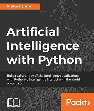 Artificial Intelligence with Python: A Comprehensive Guide to Building Intelligent Apps for Python Beginners and Developers (Kindle Edition)