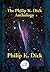 The Philip K. Dick Anthology