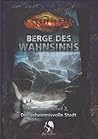 Berge des Wahnsinns: Kampagnenband 2, Die geheimnisvolle Stadt (Cthulhu-Rollenspiel) Berge des Wahnsinns: Kampagnenband 2, Die geheimnisvolle Stadt (Cthulhu-Rollenspiel)