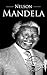Nelson Mandela: A History From Beginning to End