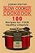 Slow Cooker Cookbook: 100 R...