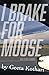 I Brake for Moose