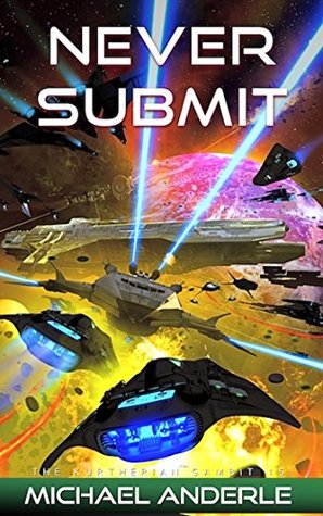 Never Submit (The Kurtherian Gambit, #15)