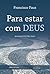 Para estar com Deus