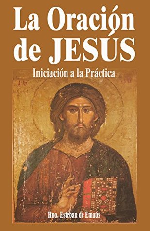 LA ORACIÓN DE JESÚS: Iniciación a la Práctica (Spanish Edition)