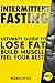 Intermittent Fasting: Ultimate Guide to Lose Fat, Build Muscle, & Feel Your Best (FREE BONUS INSIDE)