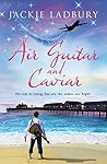 Air Guitar and Caviar by Jackie Ladbury