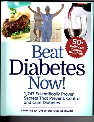 Beat Diabetes Now! 1,747 Scientifically proven secrets that prevent, control and cure diabetes (Hardcover)