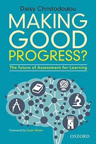 Making Good Progress?: The future of Assessment for Learning (Kindle Edition)