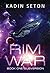 Rim War by Kadin Seton Rim War by Kadin Seton