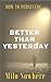 Better Than Yesterday: How ...