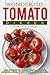 Wonderful Tomato Dishes: Over 55 Recipes for Amazing Tomato Breakfasts, Appetizers, Salads, Tomato Soups, Desserts and Drinks