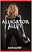 ALLIGATOR ALLEY: An erotic romance mystery suspense thriller