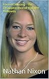 Forever Missing : The Disappearance of Natalee Holloway