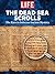 LIFE The Dead Sea Scrolls: The Race to Solve an Ancient Mystery