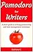 Pomodoro for Writers: A Short Guide to Writing Productivity and Time Management Technique