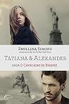 Tatiana & Alexander - Saga by Paullina Simons Tatiana & Alexander - Saga by Paullina Simons
