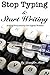 Stop Typing & Start Writing...