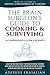 The Brain Surgeon's Guide to Cooking & Surviving: A Comprehensive Guide for Idiots